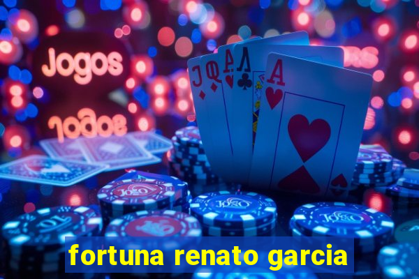 fortuna renato garcia